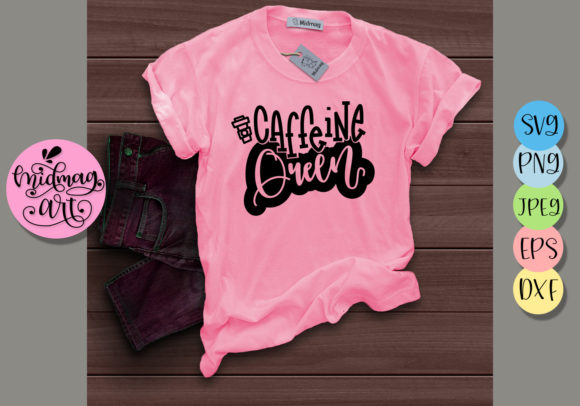Caffeine Queen: A Versatile Graphic for T-Shirt Designs and More