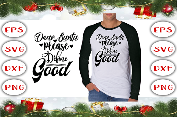 Dear Santa Please Define Good: A Festive T-Shirt and Graphics Asset