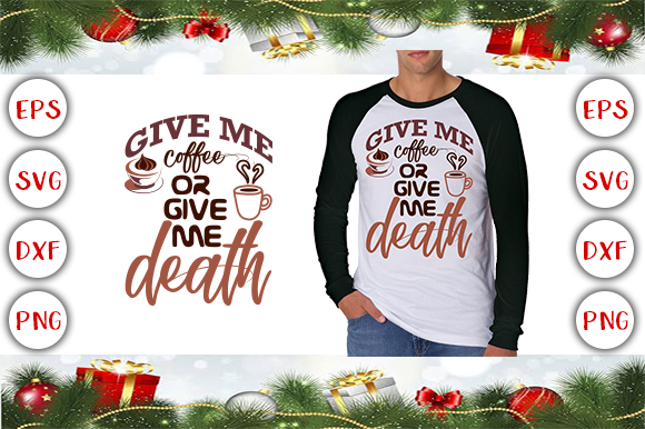 Give Me Coffee or Give Me Death: A Bold T-Shirt Design
