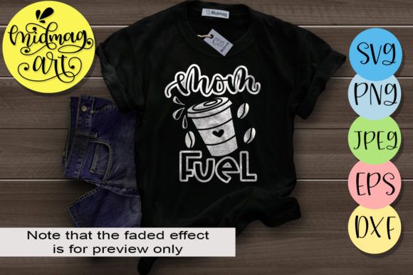 Mom Fuel, Mom Life, Coffee: Perfect for T-Shirt Designs and Graphics