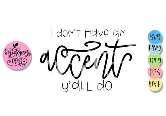 Review: I Don't Have an Accent Y'all Do - Perfect for T-Shirt Designs and Graphics