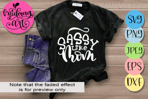 Sassy Like Mom: A Versatile Graphic for T-Shirt Designs